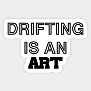 Drifting is an art (1) Sticker